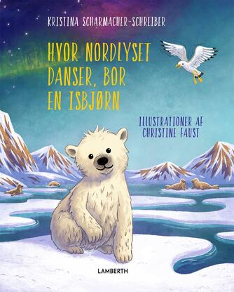 Kristina Scharmacher-Schreiber, Christine Faust: Hvor nordlyset danser, bor en isbjørn