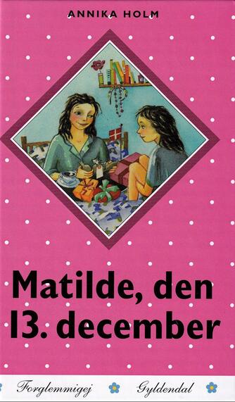 Annika Holm (f. 1937): Matilde, den 13. december
