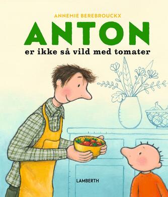 Annemie Berebrouckx: Anton er ikke så vild med tomater