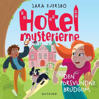 Sara Ejersbo: Hotelmysterierne - den forsvundne brudgom