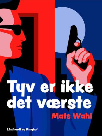 Mats Wahl: Tyv er ikke det værste!
