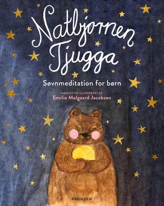 Emilie Melgaard Jacobsen: Natbjørnen Tjugga : søvnmeditation for børn
