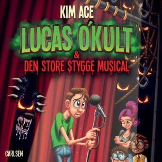 Kim Ace: Lucas O'Kult & den store stygge musical