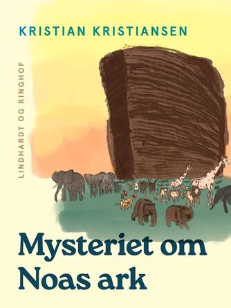 Kristian Kristiansen (f. 1953): Mysteriet om Noas ark