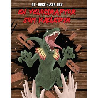 Mette Møller (f. 1984-12-27): At (over)leve med en velociraptor som kæledyr