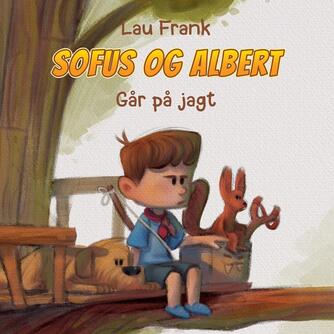 Lau Frank (f. 2002): Sofus og Albert går på jagt