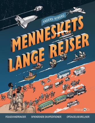 Anders Nyberg (f. 1962-05-22): Menneskets lange rejser : folkevandringer, spændende ekspeditioner, opdagelsesrejser