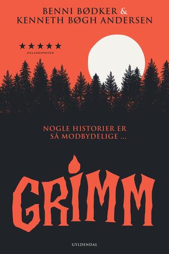 Benni Bødker, Kenneth Bøgh Andersen: Grimm : nogle historier er så modbydelige -