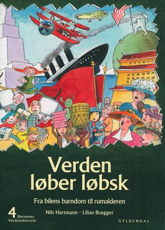 : Børnenes verdenshistorie 4 - Verden løber løbsk : Fra bilens barndom til rumalderen