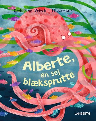 Catherine Veitch, Ellissambura: Alberte, en sej blæksprutte