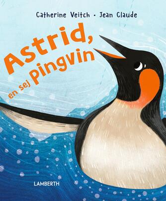 Catherine Veitch, Jean Claude: Astrid, en sej pingvin
