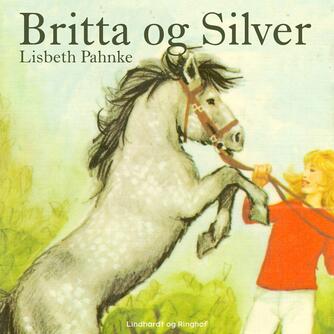 Lisbeth Pahnke: Britta og Silver (Ved Winni Ellegaard Nielsen)