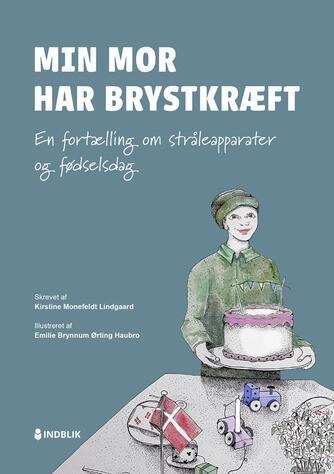 Kirstine Monefeldt Lindgaard: Min mor har brystkræft - en fortælling om stråleapparater og fødselsdag