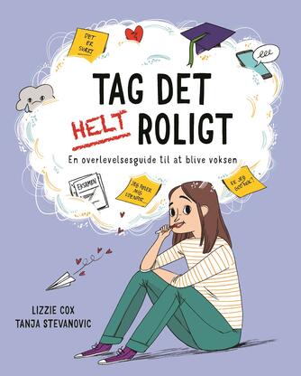 Lizzie Cox: Tag det helt roligt! : en overlevelsesguide til at blive voksen