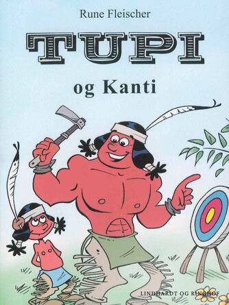 Rune Fleischer: Tupi og Kanti