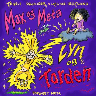 Troels Gollander, Lars-Ole Nejstgaard: Max og Meta - lyn og torden