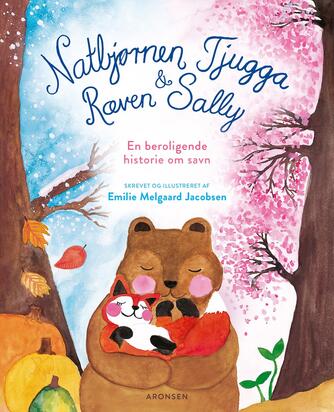 Emilie Melgaard Jacobsen: Natbjørnen Tjugga & ræven Sally : en beroligende historie om savn