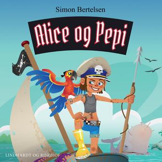 Simon Bertelsen: Alice og Pepi