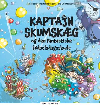 Toke Lotz, Thomas Porsager, Sofie Lind Mesterton: Kaptajn Skumskæg og den fantastiske fødselsdagsskude