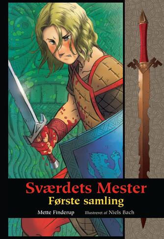 Mette Finderup: Sværdets mester. 1. samling (Samlet udgave)