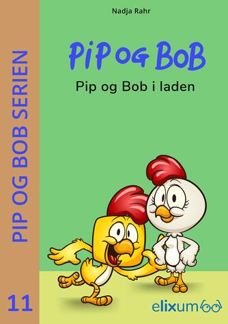 Nadja Rahr: Pip og Bob - i laden