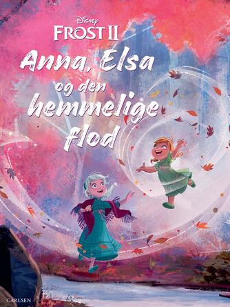 Andria Warmflash Rosenbaum, Denise Shimabukuro, Maria Elena Naggi: Anna, Elsa og den hemmelige flod