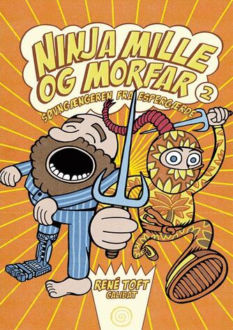 René Toft (f. 1975-12-07): Ninja Mille og morfar - søvngængeren fra Espergærde