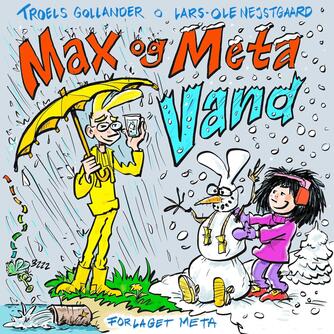 Troels Gollander, Lars-Ole Nejstgaard: Max og Meta - vand