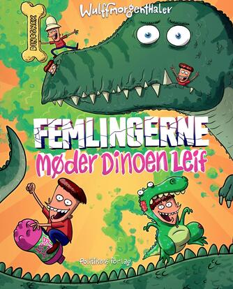 Mikael Wulff, Anders Morgenthaler: Femlingerne møder dinoen Leif