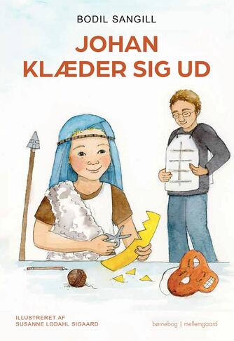 Bodil Sangill (f. 1951): Johan klæder sig ud : børnebog