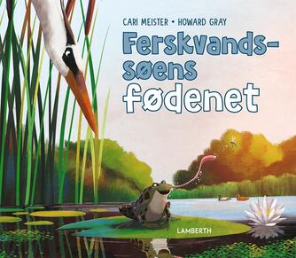 Cari Meister, Howard Gray: Ferskvandssøens fødenet