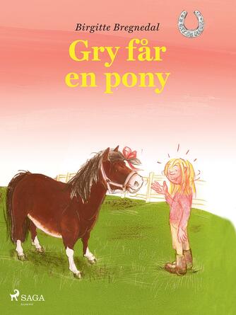 Birgitte Bregnedal: Gry får en pony