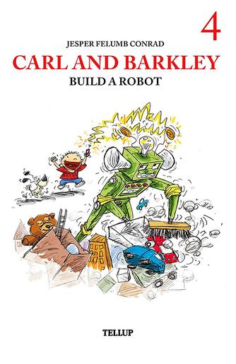 : Carl and Barkley #4: Carl and Barkley Build a Robot