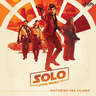 : Solo : a Star Wars story : historien fra filmen