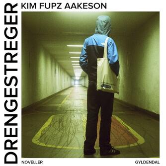 Kim Fupz Aakeson: Drengestreger : noveller