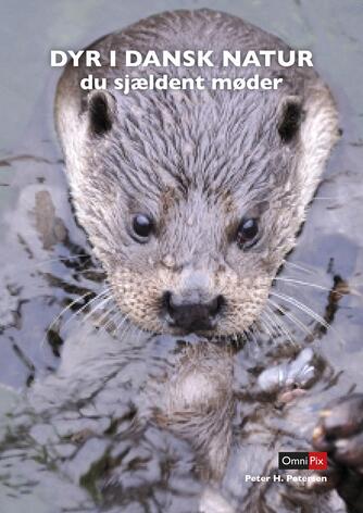 Peter H. Petersen (f. 1954): Dyr i dansk natur du sjældent møder