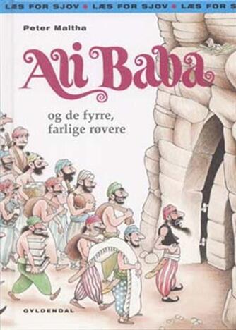 Peter Maltha: Ali Baba og de fyrre, farlige røvere
