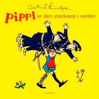 Astrid Lindgren: Pippi er den stærkeste i verden