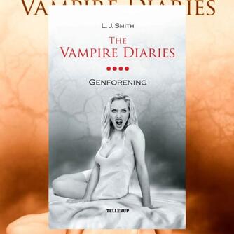 L. J. Smith: The vampire diaries. Bind 4, Genforening