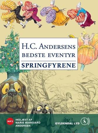 H. C. Andersen (f. 1805): Springfyrene