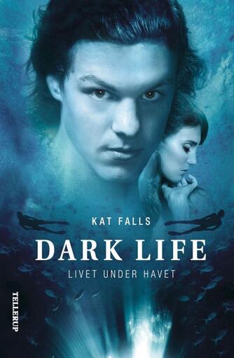 Kat Falls: Dark life. Bind 1, Livet under havet