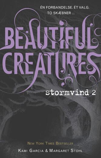 Kami Garcia, Margaret Stohl: Beautiful creatures - stormvind. 2