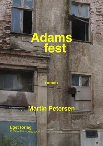 Martin Petersen (f. 1950): Adams fest : roman