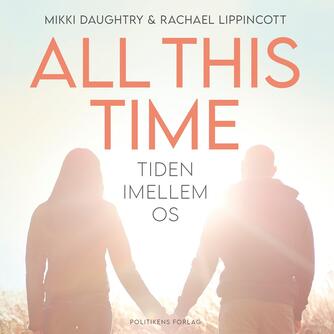 Mikki Daughtry, Rachael Lippincott: All this time : tiden imellem os