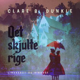 Clare B. Dunkle: Det skjulte rige