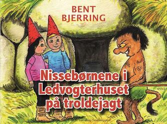 Bent Bjerring: Nissebørnene i Ledvogterhuset på troldejagt