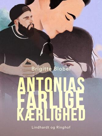 Brigitte Blobel: Antonias farlige kærlighed