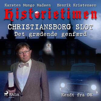 Karsten Mungo Madsen: Historietimen. 3, Christiansborg Slot - det grædende genfærd