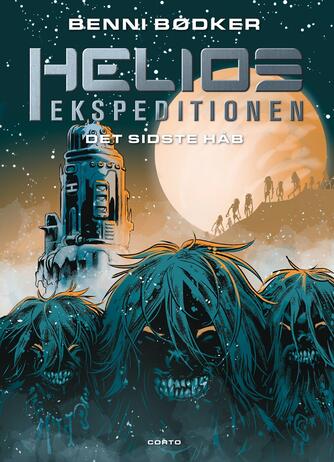 Benni Bødker: Helios-ekspeditionen - det sidste håb