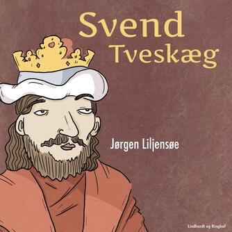 Jørgen Liljensøe: Svend Tveskæg